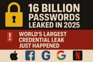 🔓 16 Billion Passwords Leaked June 2025: Apple, Facebook, Google